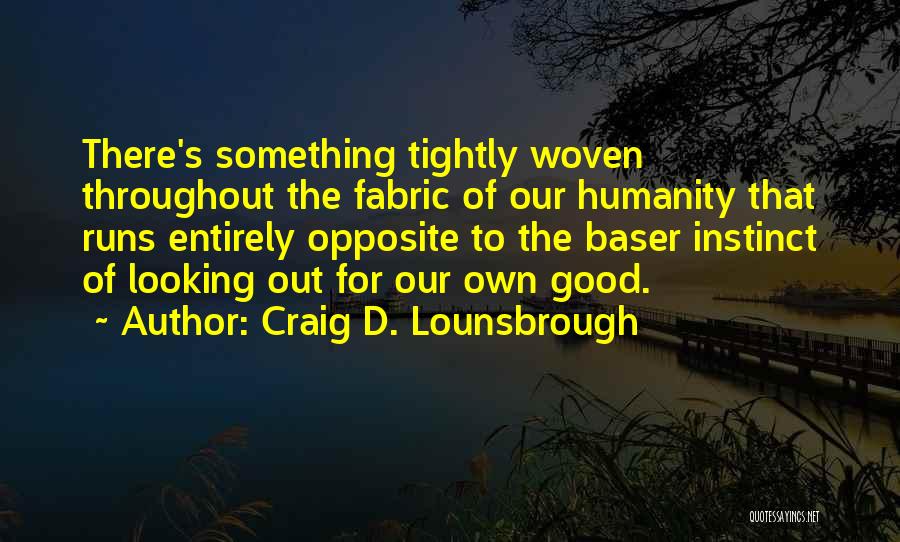 Woven Fabric Quotes By Craig D. Lounsbrough