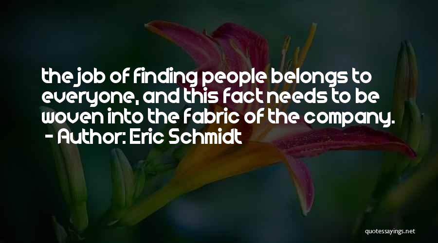 Woven Fabric Quotes By Eric Schmidt