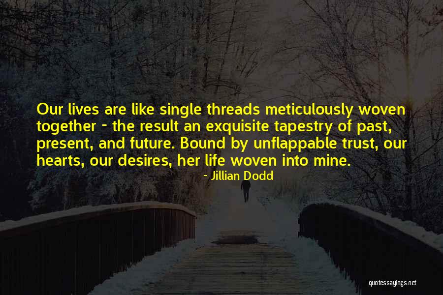 Woven Together Quotes By Jillian Dodd Woven Together Quotes By Jillian Dodd