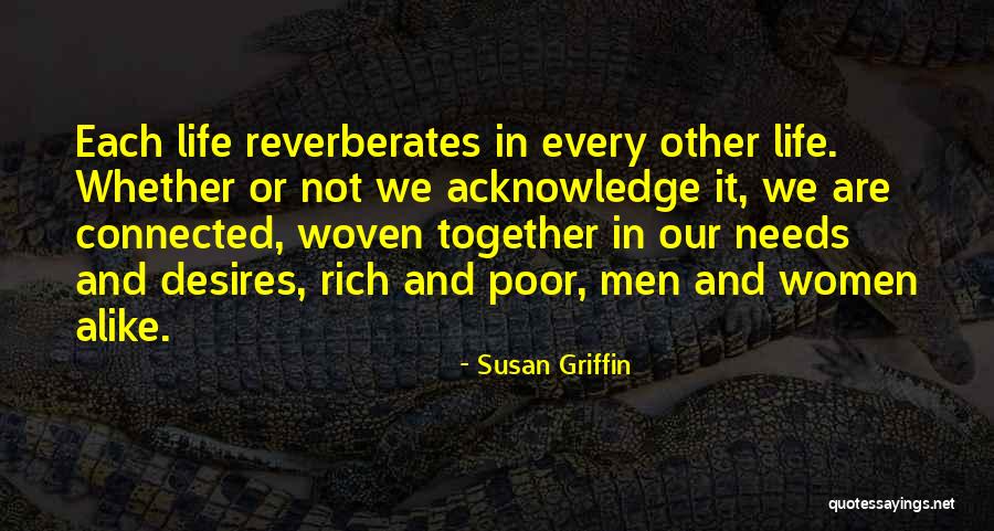 Woven Together Quotes By Susan Griffin Woven Together Quotes By Susan Griffin