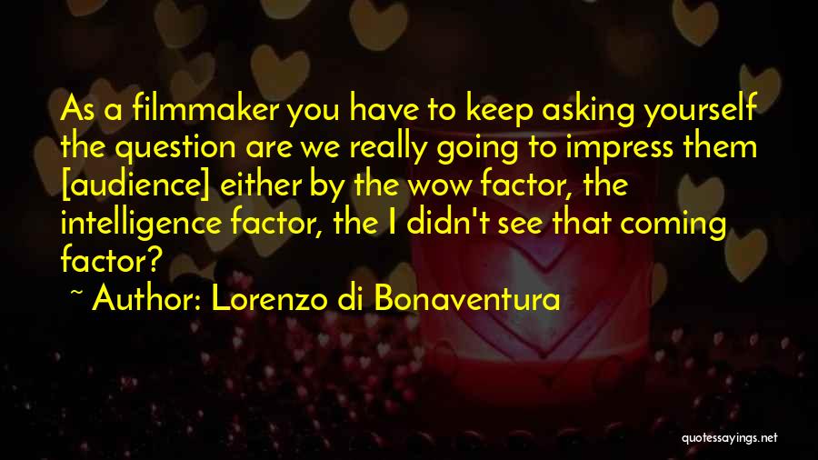 Wow Factor Quotes By Lorenzo Di Bonaventura