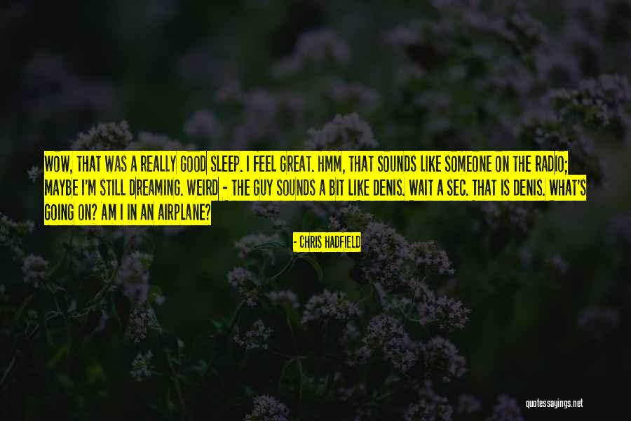 Wow Is Quotes By Chris Hadfield Wow Is Quotes By Chris Hadfield