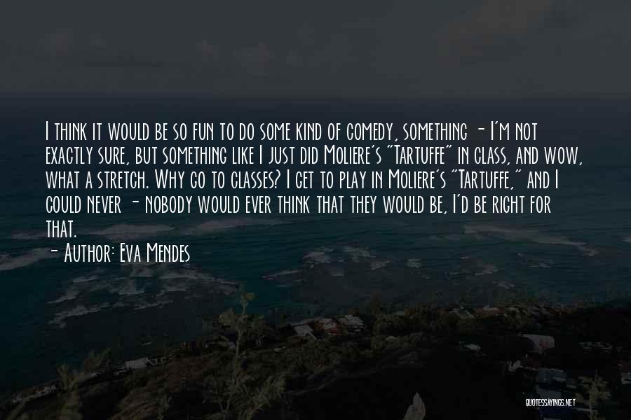 Wow Just Wow Quotes By Eva Mendes