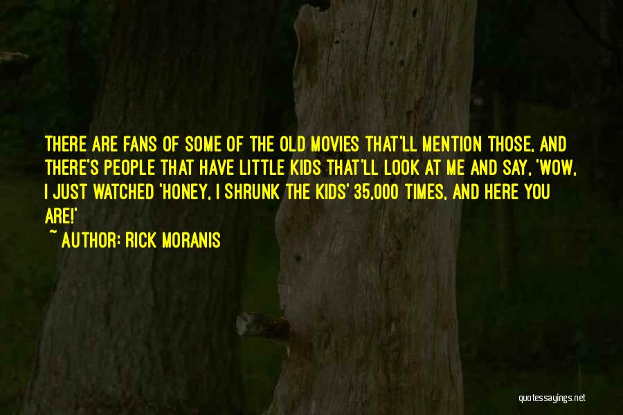 Wow Just Wow Quotes By Rick Moranis