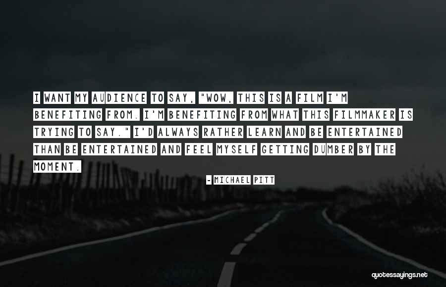 Wow Moment Quotes By Michael Pitt Wow Moment Quotes By Michael Pitt