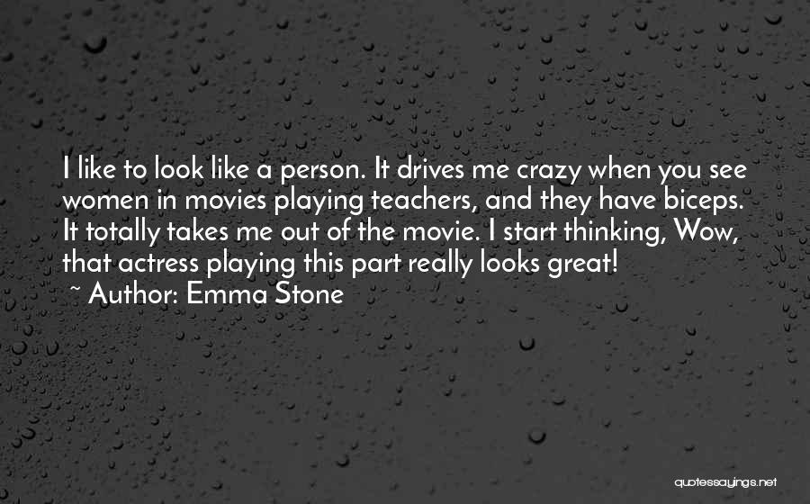 Wow You Look Great Quotes By Emma Stone