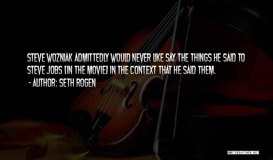 Wozniak Quotes By Seth Rogen