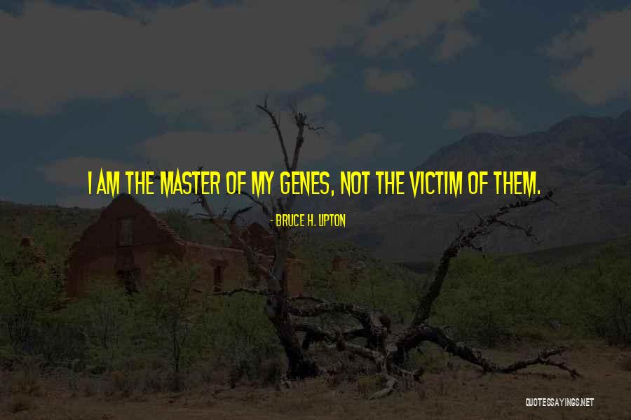 Wraak My Mooi Quotes By Bruce H. Lipton Wraak My Mooi Quotes By Bruce H. Lipton