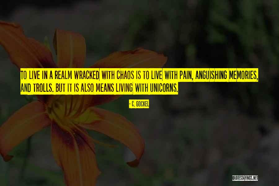 Wracked Quotes By C. Gockel Wracked Quotes By C. Gockel