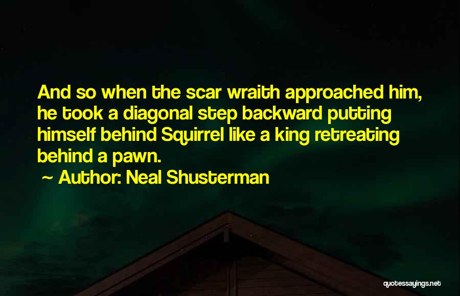 Wraith King Quotes By Neal Shusterman