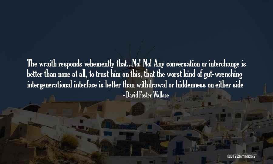 Wraith Quotes By David Foster Wallace Wraith Quotes By David Foster Wallace