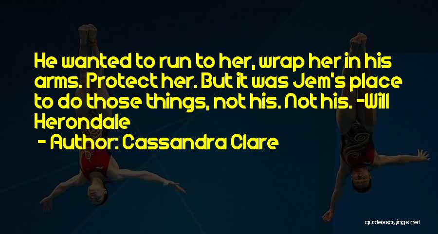 Wrap You In My Arms Quotes By Cassandra Clare