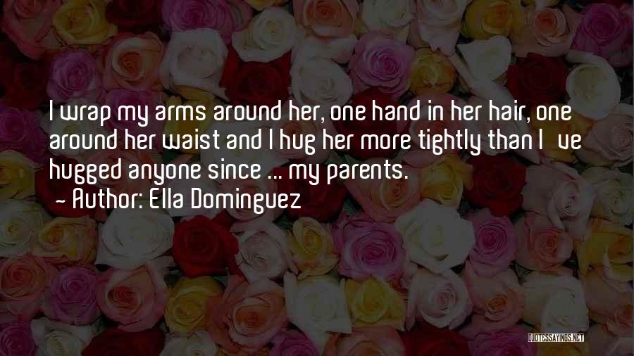 Wrap You In My Arms Quotes By Ella Dominguez