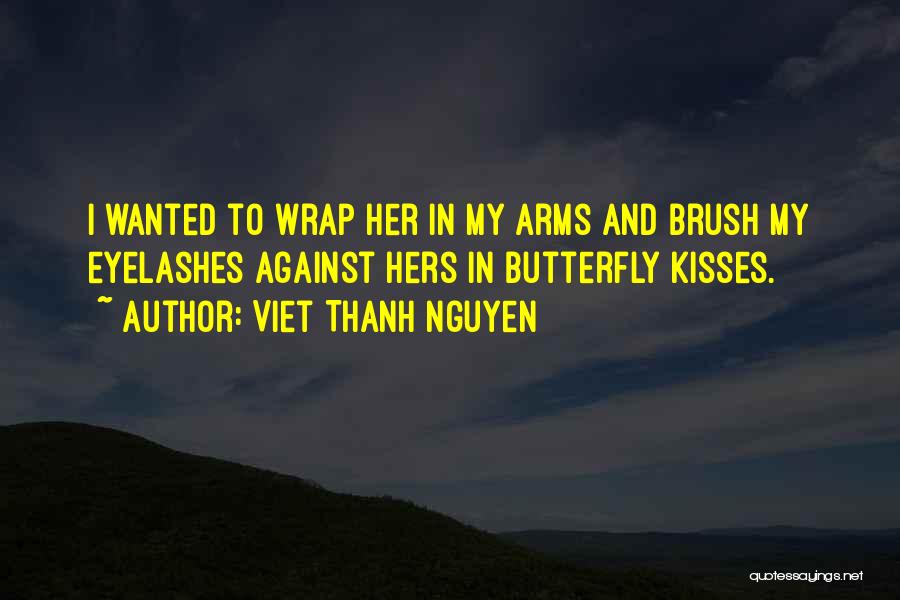 Wrap You In My Arms Quotes By Viet Thanh Nguyen