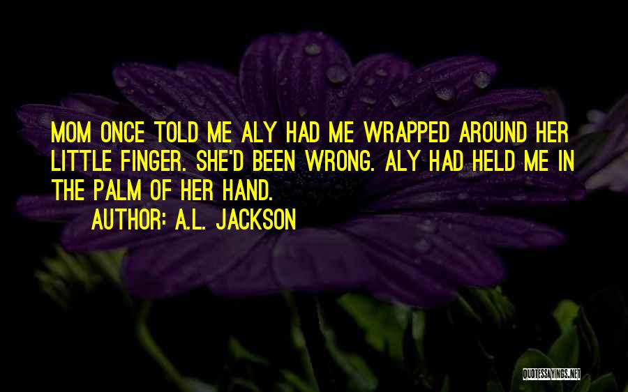 Wrapped Around Your Finger Quotes By A.L. Jackson