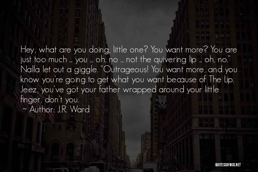 Wrapped Around Your Finger Quotes By J.R. Ward