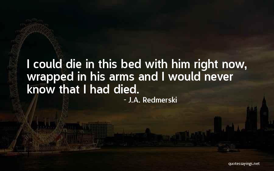 Wrapped In His Arms Quotes By J.A. Redmerski