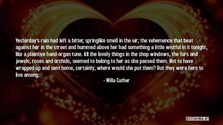 Wrapped In Rain Quotes By Willa Cather Wrapped In Rain Quotes By Willa Cather
