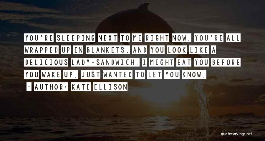 Wrapped Up In You Quotes By Kate Ellison