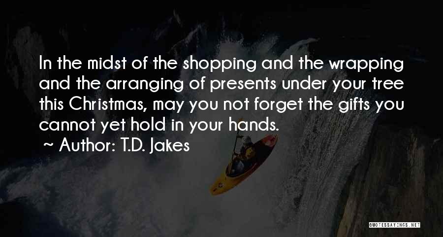 Wrapping Christmas Gifts Quotes By T.D. Jakes