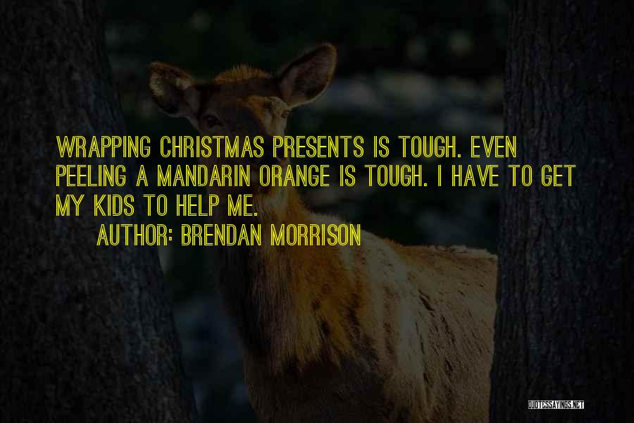 Wrapping Presents Quotes By Brendan Morrison