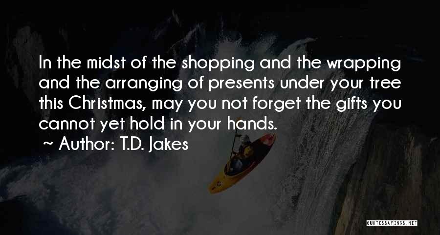 Wrapping Presents Quotes By T.D. Jakes