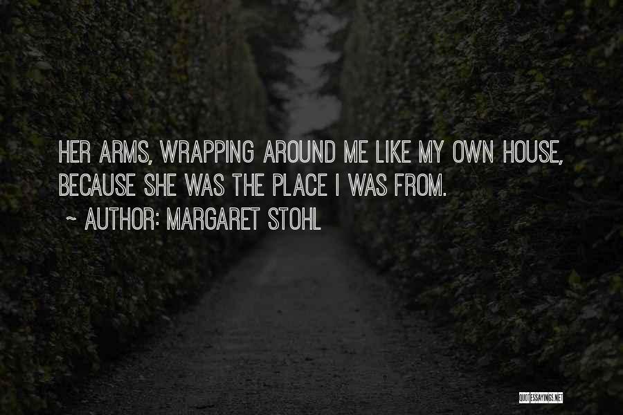 Wrapping Your Arms Around Me Quotes By Margaret Stohl