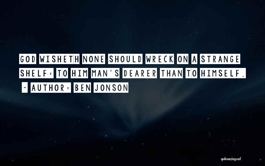 Wreck Quotes By Ben Jonson