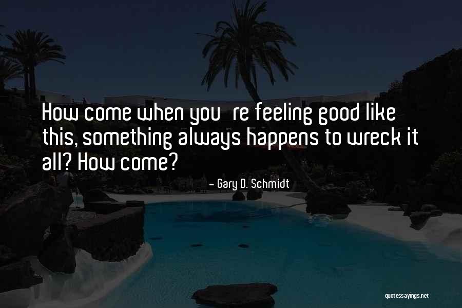 Wreck Quotes By Gary D. Schmidt Wreck Quotes By Gary D. Schmidt