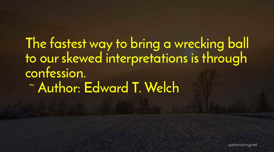 Wrecking Ball Quotes By Edward T. Welch