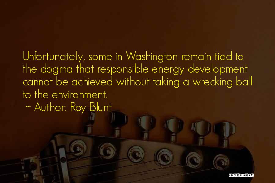 Wrecking Ball Quotes By Roy Blunt