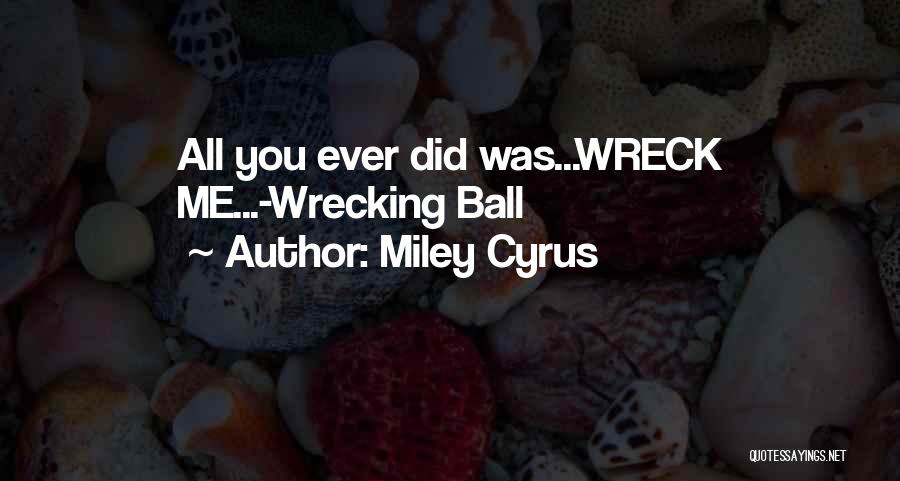 Wrecking Ball Song Quotes By Miley Cyrus