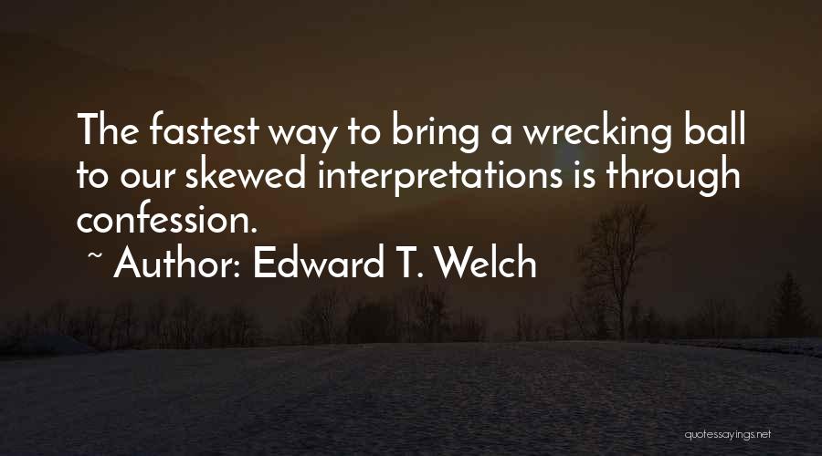 Wrecking Quotes By Edward T. Welch