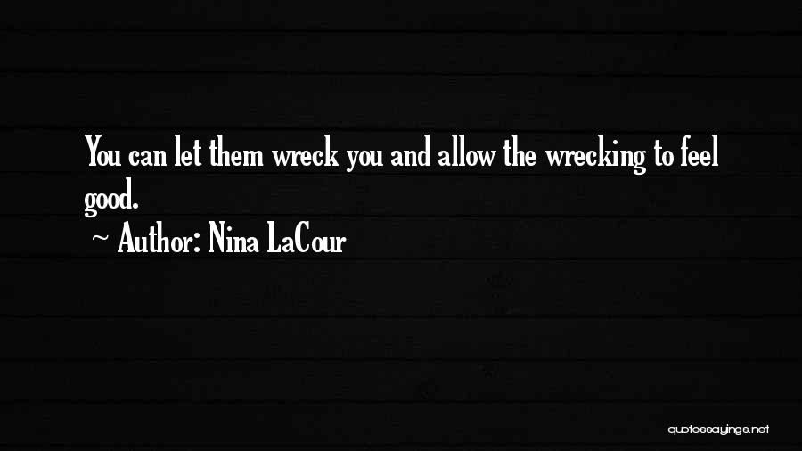 Wrecking Quotes By Nina LaCour
