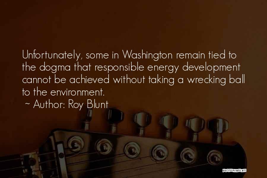 Wrecking Quotes By Roy Blunt