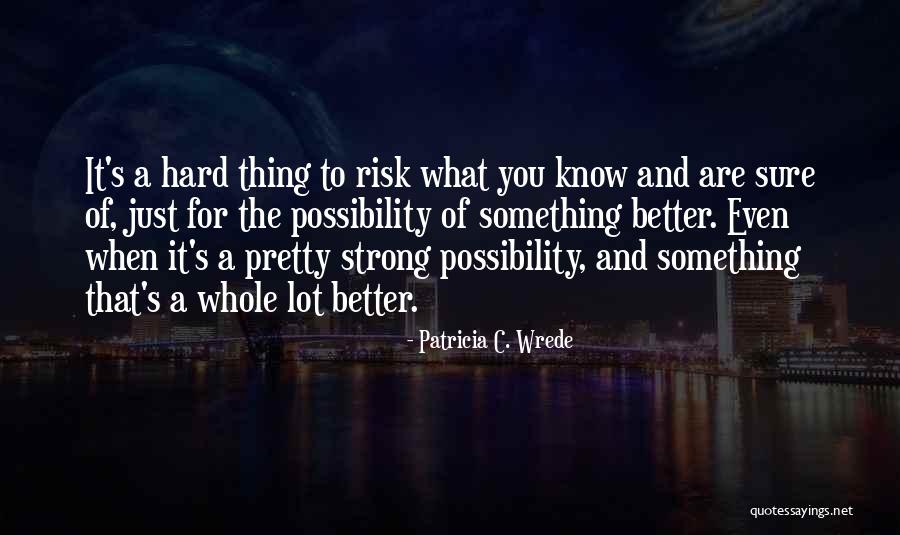Wrede Patricia Quotes By Patricia C. Wrede Wrede Patricia Quotes By Patricia C. Wrede