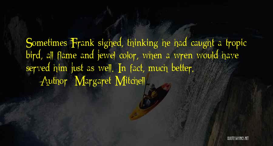 Wren Bird Quotes By Margaret Mitchell