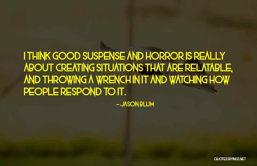 Wrench Best Quotes By Jason Blum Wrench Best Quotes By Jason Blum