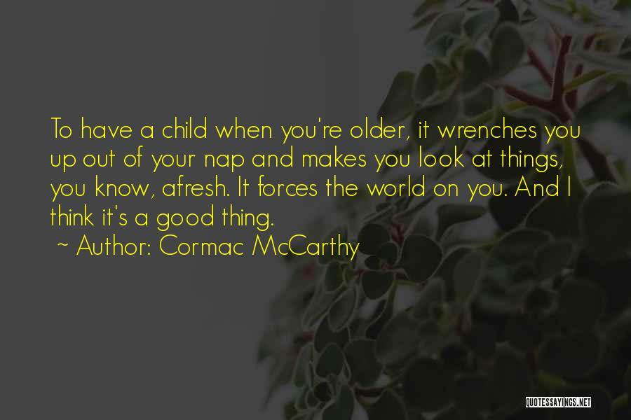 Wrenches Quotes By Cormac McCarthy