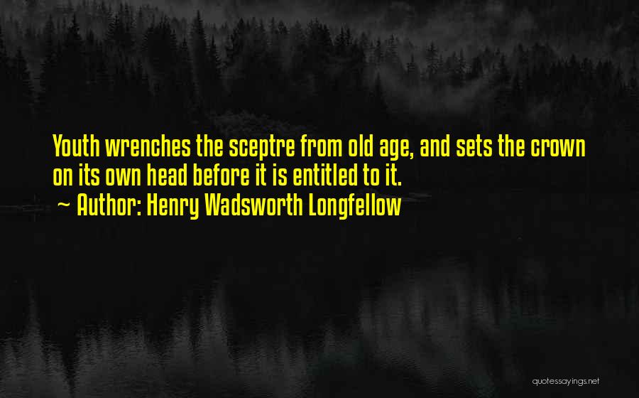 Wrenches Quotes By Henry Wadsworth Longfellow