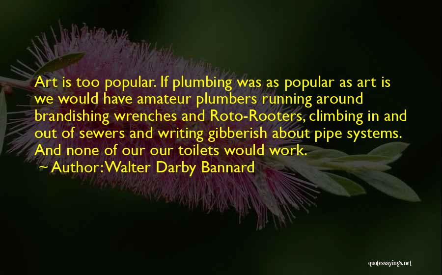 Wrenches Quotes By Walter Darby Bannard