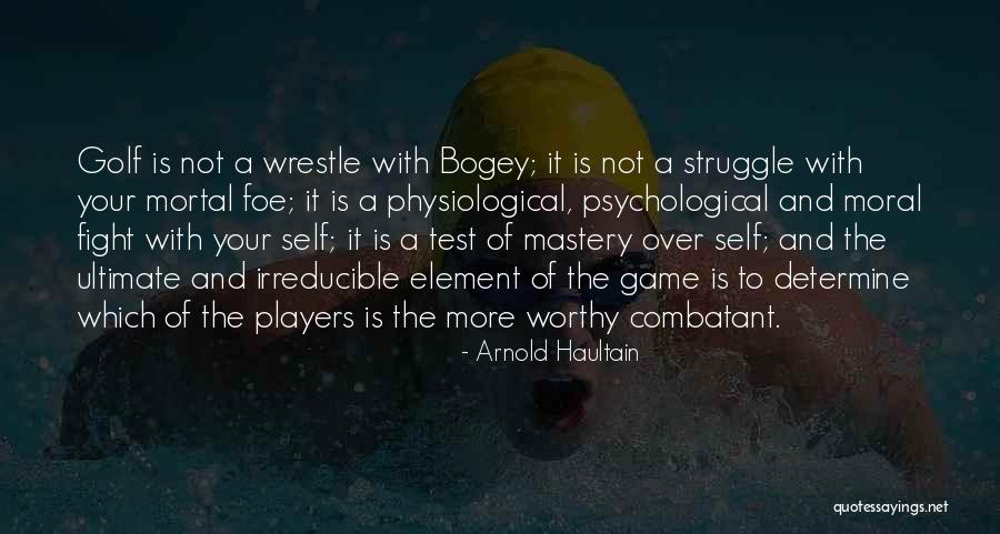 Wrestle Quotes By Arnold Haultain Wrestle Quotes By Arnold Haultain