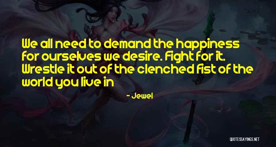 Wrestle Quotes By Jewel Wrestle Quotes By Jewel