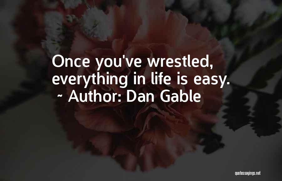 Wrestled Quotes By Dan Gable