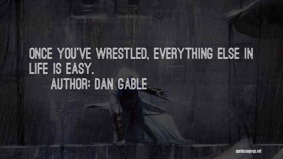 Wrestled Quotes By Dan Gable