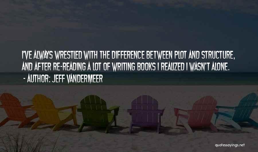 Wrestled Quotes By Jeff VanderMeer