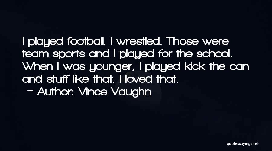 Wrestled Quotes By Vince Vaughn