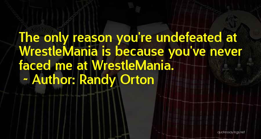 Wrestlemania 6 Quotes By Randy Orton