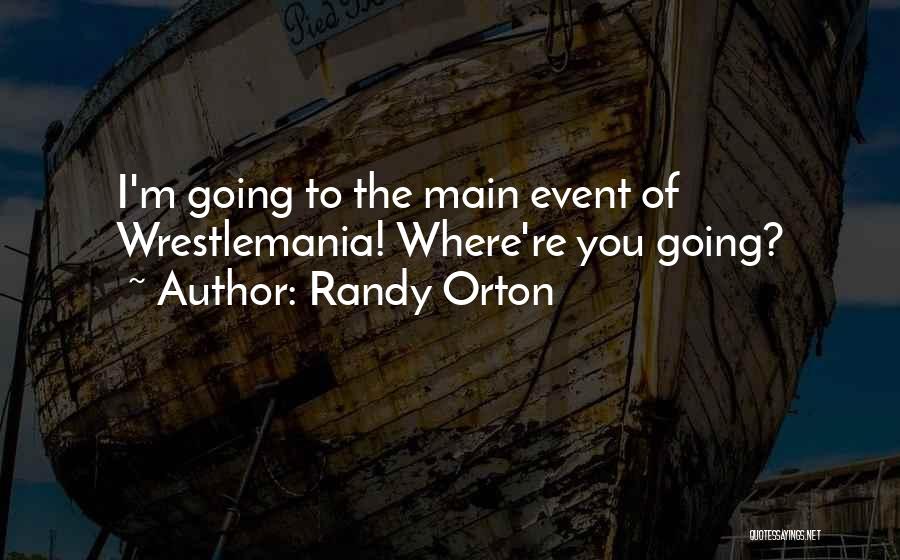 Wrestlemania 8 Quotes By Randy Orton