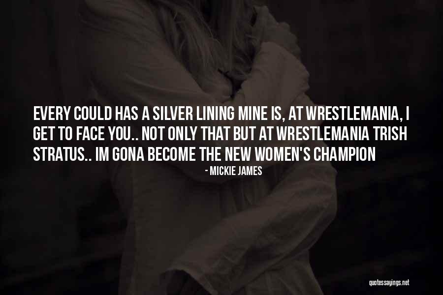 Wrestlemania Quotes By Mickie James